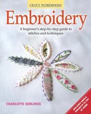 Embroidery: A Beginner's Step-by-Step Guide to Stitches and Techniques (Desi...