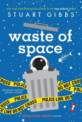 Waste of Space - Moon Base Alpha - Science-Fiction Roman von Stuart Gibbs