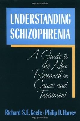 Understanding Schizophrenia: A Guide to the New Research on Causes and Treat...