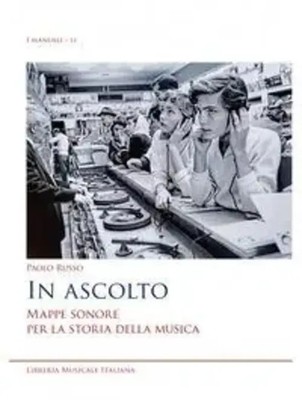In ascolto mappe sonore per la storia della musica | Paolo Russo | Italienisch