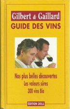 GILBERT & GAILLARD / GUIDE DES VINS 2011 - OENOLOGIE - VINS BIO - VALEURS SURES