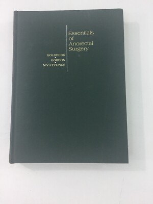 Essentials Of Anorectal Surgery - Philip Gordon, Stanley Goldberg (1980, HC)