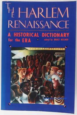 The Harlem Renaissance: A Historical Dictionary for the Era Bruce Kellner 1987
