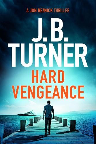 Hard Vengeance: 9 (A Jon Reznick Thriller) By J. B. Turner - Image 8
