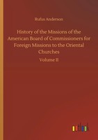 Rufus Anderson | History Of The Missions Of The American Board Of...