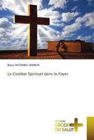 Blaise Mutombo Lwabeya | Le Combat Spirituel Dans Le Foyer | Taschenbuch (2023)