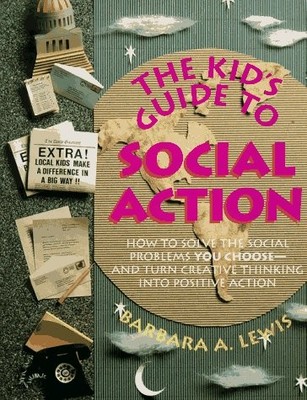The Kid's Guide to Social Action: How to Solve the Social Problems You Choos...