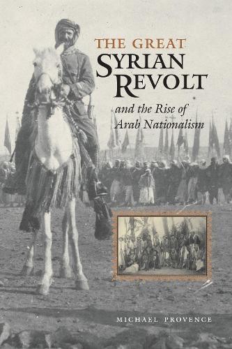 The Great Syrian Revolt and the Rise of Arab Nationalism by M... - 9780292706804