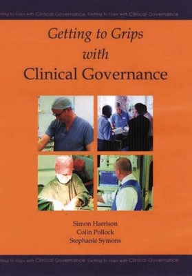 Getting to Grips With Clinical Governance By Simon Harrison, Col