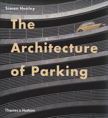 The Architecture of Parking - hardcover Henley, Simon