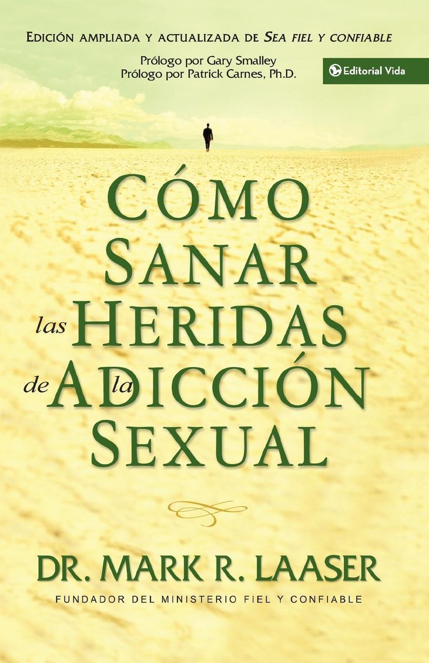 Como Sanar Las Heridas De La Adiccion Sexual Mark Laaser Taschenbuch