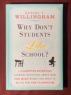 Why Don't Students Like School? : A Cognitive Scientist Answers Questions about