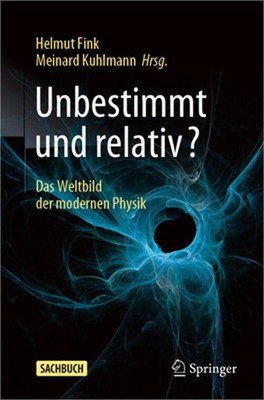 Unbestimmt Und Relativ?: Das Weltbild Der Modernen Physik (Paperback or Softback