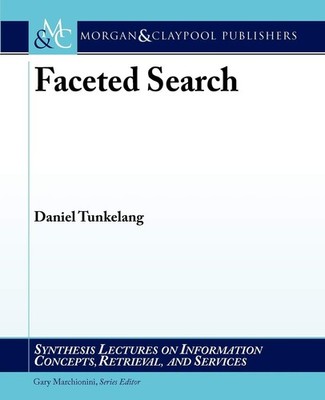 Faceted Search (Synthesis Lectures on Information Concepts, Retrieval, and S...