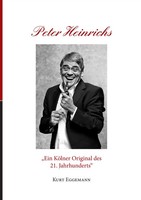 Peter Heinrichs Ein KöLner Original Des 21. Jahrhunderts Kurt Eggemann Buch 2014