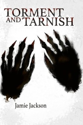 Torment and Tarnish - Paperback NEW Jamie Jackson 27/11/2021