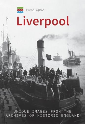 Historic England: Liverpool: Unique Images from the Archives of