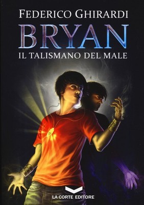 TALISMAN DES BÖSEN. BRYAN (IL) - Ghirardi Federico - 2024 - La Corte Editore