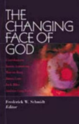 Frederick W. Schmidt The Changing Face of God (Paperback)