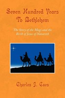 Charles J. Caes | Seven Hundred Years To Bethlehem | Taschenbuch | Englisch