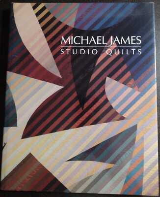 Michael James Studio Quilts Hardcover Autographed by Michael James