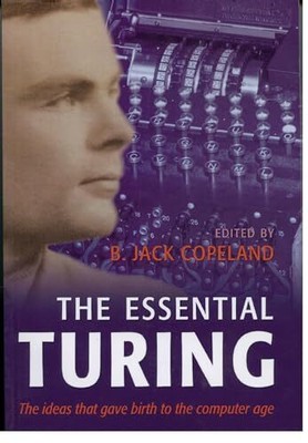 The Essential Turing: Seminal Writings in Computing,...