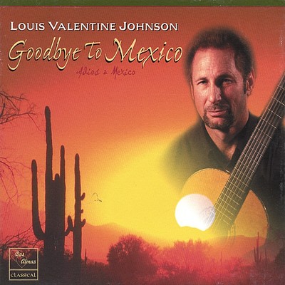 LOUIS VALENTINE JOHNSON - GOODBYE TO MEXICO * NEW CD