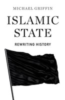 Islamic State Rewriting History Michael Griffin Taschenbuch Englisch 2015