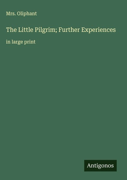 Oliphant | The Little Pilgrim; Further Experiences | Buch | Englisch (2025)-image