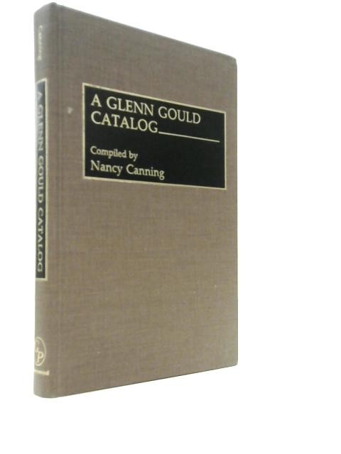 A Glenn Gould Catalog: 50 (Nancy Canning (Compiled by) - 1992) (ID:15456)