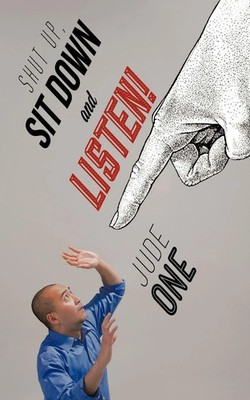Shut Up, Sit Down and Listen! Jude One Taschenbuch Kartoniert / Broschiert 2012