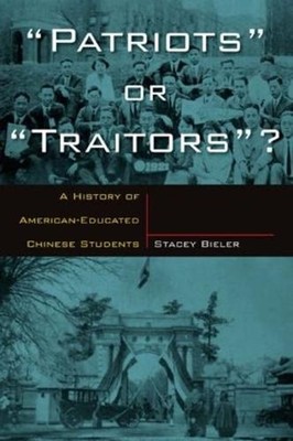 Patriots or Traitors: A History of American Educated Chinese Students by Stacey
