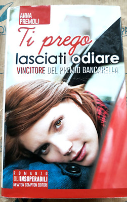 TI PREGO LASCIATI ODIARE - ANNA PREMOLI - NEWTON COMPTON EDITORI