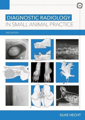 Diagnostic Radiology in Small Animal Practice 2nd Edition by Silke Hecht (Englis