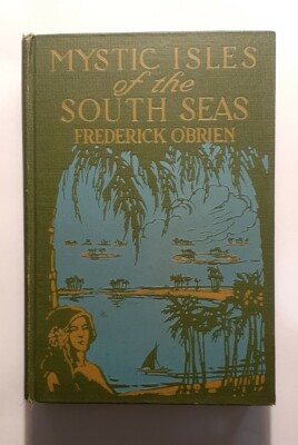 "Mystic Isles of the South Seas" 1921 By Frederick O'Brien Illustrated ...