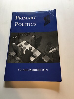 Primary Politics by Charles Brereton (2003, Trade Paperback) Signed