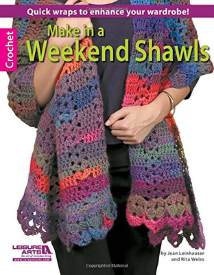 Make in a Weekend Shawels -  NEW Rita Weiss, Jea 2013