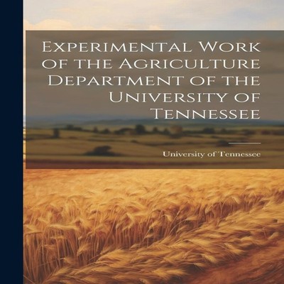 Experimental Work of the Agriculture Department of the University