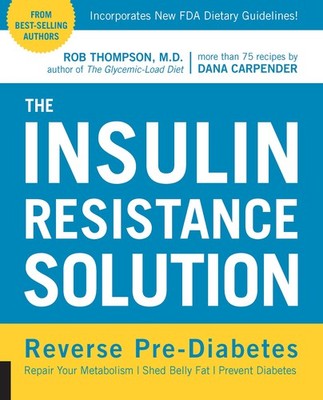 The Insulin Resistance Solution: Reverse Pre-Diabetes, Repair Your Metabolis...