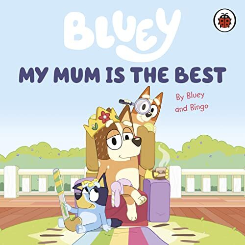 Bluey: My Mum Is the Best-Bluey