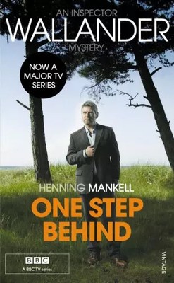 One Step Behind: Kurt Wallander, Henning Mankell und Ebba Segerberg