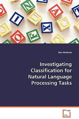 Investigating Classification for Natural Language Processing Tasks, Paperback...
