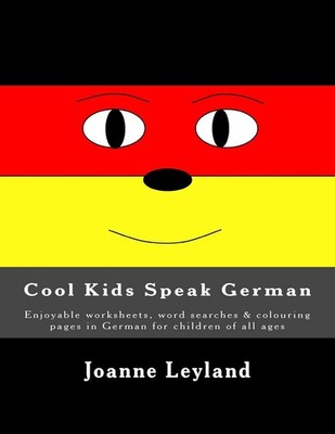 Cool Kids Speak German: Enjoyable worksheets, word searches & colouring page...