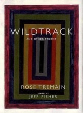 Wildtrack: And Other Stories-Rose Tremain, Jeffrey Fisher