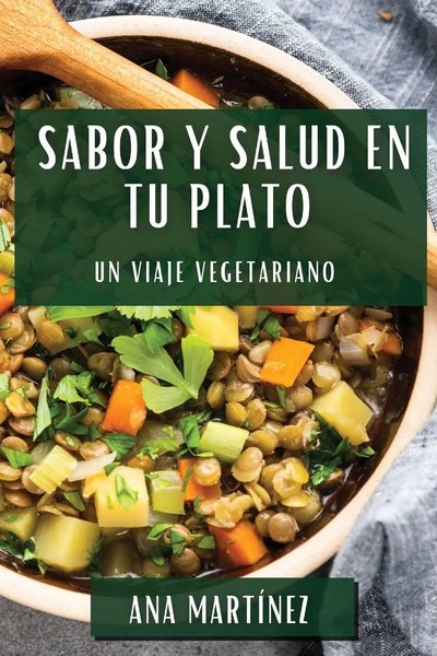 Sabor Y Salud En Tu Plato | Un Viaje Vegetariano | Ana MartíNez | Taschenbuch-image
