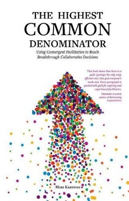 The Highest Common Denominator: Using Convergent Facilitation to Reach Breakthro
