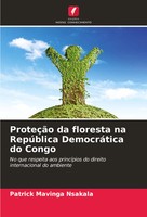ProteçãO Da Floresta Na RepúBlica DemocráTica Do Congo Patrick Mavinga Nsakala