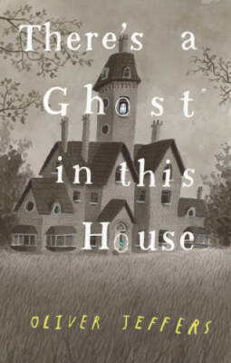 Theres a Ghost In This House - Hardcover By Jeffers, Oliver - GOOD
