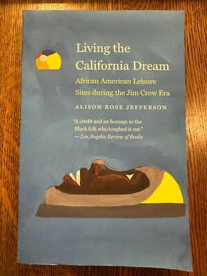 Living the California Dream by Alison Rose Jefferson AFRICAN AMERICAN LEISURE