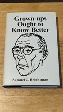 Grown-Ups Ought to Know Better Book by Samuel C. Brightman VTG HC 1994